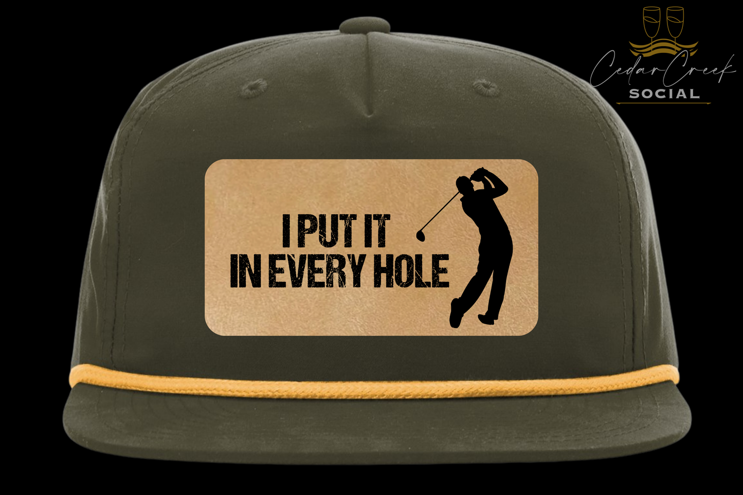 Cedar Creek Social "I PUT IT IN EVERY HOLE" Hat
