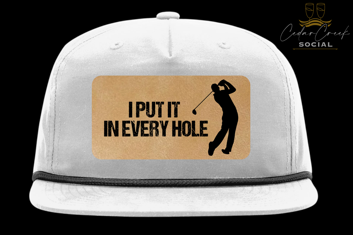 Cedar Creek Social "I PUT IT IN EVERY HOLE" Hat